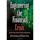 Engineering the Financial Crisis: Systemic Risk and the Failure of Regulation