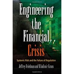 Engineering the Financial Crisis: Systemic Risk and the Failure of Regulation