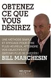 Obtenez ce que vous d�sirez : Une m�thode simple et efficace pour �tre plus heureux, atteindre vos objectifs et obtenir plus de succ�s !