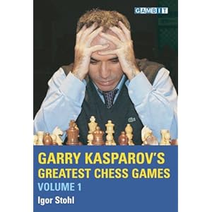 Garry Kasparov's Greatest Chess Games - Igor Stohl