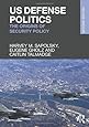 US Defense Politics: The origins of security policy