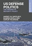 US Defense Politics: The origins of security policy
