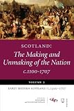 Scotland: The Making and Unmaking of the Nation C1100-1707: 2