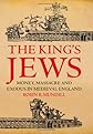 The king's Jews : money, massacre and exodus in medieval England