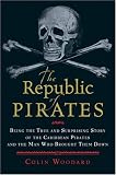 The Republic of Pirates: Being the True and Surprising Story of the Caribbean Pirates and the Man Who Brought Them Down