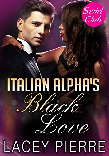 Italian Alpha's Black Love (BWWM Romance)