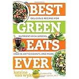 best green eats ever delicious recipes for nutrient rich leafy greens high in antioxidants and more best ever