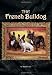 The French Bulldog (Kennel Club Classics)