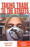 Taking Trade to the Streets: The Lost History of Public Efforts to Shape Globalization
