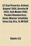 32 Acp Firearms; Ashani, Bayard 1908, Beretta M 1935, Colt Model 1903 Pocket Hammerless, Davis Warner Infallible, Erma ESP 85a, FN M1900-