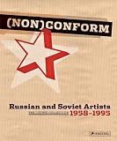 Nonconform: Russian and Soviet Artists 1958-1995, the Ludwig Collection