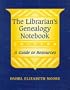 The Librarian's Genealogy Notebook: A Guide to Resources (ALA Readers' Advisory)