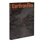 Earth On Fire: How Volcanoes Shape Our Planet by Bernhard Edmaier and Phillip Strand