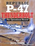 Republic P-47 Thunderbolt : the operational record