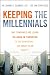 Keeping The Millennials: Why Companies Are Losing Billions in Turnover to This Generation- and What to Do About It