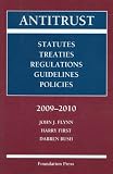 Antitrust 2009-2010: Statutes, Treaties, Regulations, Guidelines and Policies
