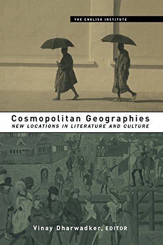 Cosmopolitan Geographies: New Locations in Literature and Culture (Essays from the English Institute)