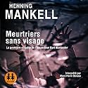 Meurtriers sans visage | Livre audio Auteur(s) : Henning Mankell Narrateur(s) : Marc-Henri Boisse