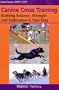 Canine Cross Training: Building Balance, Strength and Endurance in Your Dog