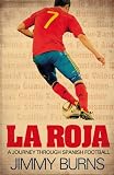 La Roja: A Journey Through Spanish Football
