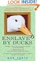 Enslaved by Ducks