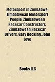 Motorsport in Zimbabwe: Zimbabwean Motorsport People, Zimbabwean Racecar Constructors, Zimbabwean Racecar Drivers, Gary Hocking, John Love-