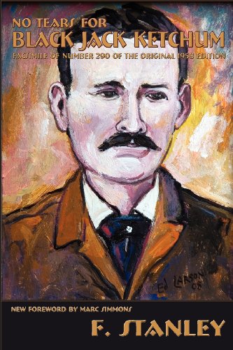 No Tears for Black Jack Ketchum (Southwest Heritage), by F. Stanley