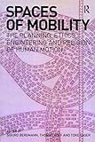 Spaces of mobility : essays on the planning, ethics, engineering and religion of human motion