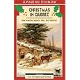 Christmas in Quebec: Heartwarming Legends, Tales, and Traditions (An Amazing Stories Book) by Megan Durnford
