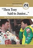Then Tony Said to Junior...: The Best Nascar Stories Ever Told (Best Sports Stories Ever Told)
