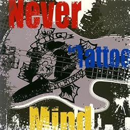Never “Tattoo” Mind