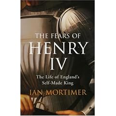The Fears of Henry IV: The Life of England's Self-Made King