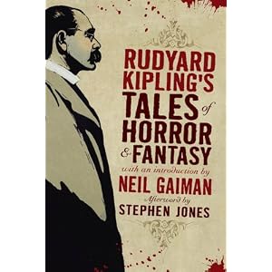 Rudyard Kipling's Tales of Horror and Fantasy by Rudyard Kipling, Neil Gaiman, and Stephen Jones