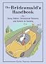 The Bridesmaid's Handbook: Savvy Advice, Sensational Showers, and Secrets to Success