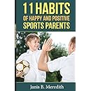 11 Habits of Happy and Positive Sports Parents