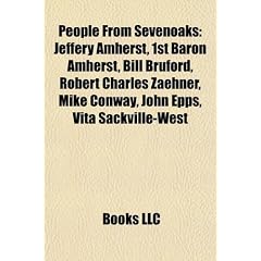 People from Sevenoaks: Jeffery Amherst, 1st Baron Amherst, Bill Bruford, Robert Charles Zaehner, Mike Conway, John Epps, Vita Sackville-West