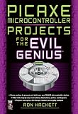 PICAXE Microcontroller Projects for the Evil Genius