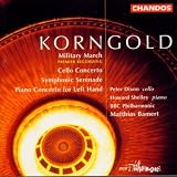 Korngold: Military March; Cello Concerto; Symphonic Serenade