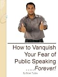 How to Vanquish Your Fear of Public Speaking Forever