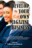Develop Your Own Magazine Business: The Magazine Handbook