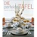 Die perfekte Tafel: Designer decken den Tisch