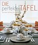 Die perfekte Tafel: Designer decken den Tisch