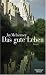Das gute Leben (Gebundene Ausgabe)