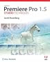 Adobe Premiere Pro 1.5 Studio Techniques