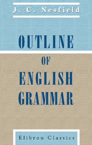Outline of English Grammar
 By John Collinson Nesfield