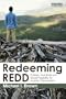 Redeeming REDD: Policies, Incentives and Social Feasibility for Avoided Deforestation