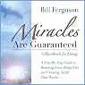 Miracles Are Guaranteed: A Step-by-Step Guide to Creating a Life that Works
