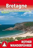 Bretagne - Vom Mont-Saint-Michel bis Saint-Nazaire - 50 Touren: "Land am Meer" - 50 ausgew&auml;hlte Tageswanderungen an der K&uuml;ste und im Landesinneren der Bretagne - Thomas Rettstatt