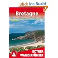 Bretagne. Vom Mont-Saint-Michel bis Saint-Nazaire. 50 Touren: "Land am Meer". 50 ausgew�hlte Tageswanderungen an der K�ste und im Landesinneren der Bretagne