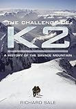 The challenge of K2 : a history of the savage mountain